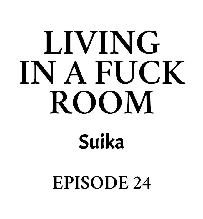 Living in a Fuck Room - Chapter 24 Page 1