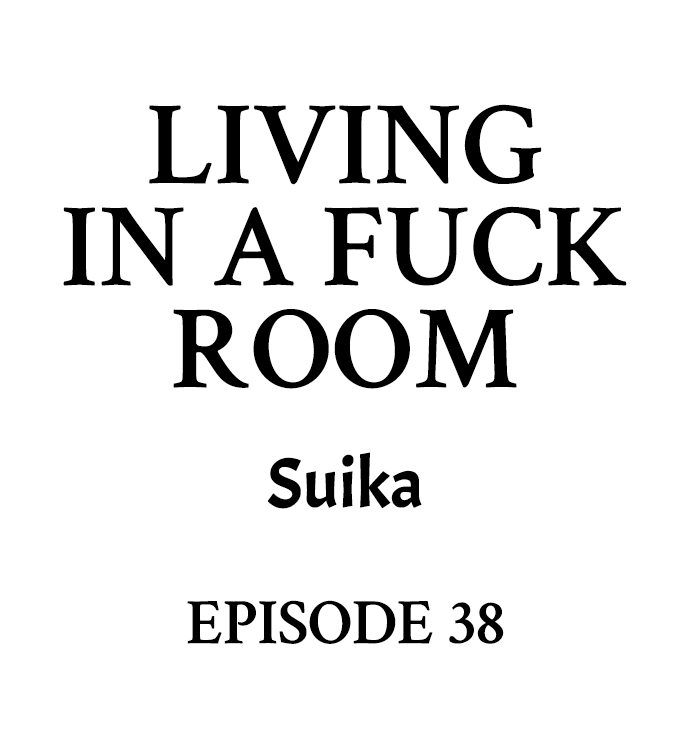 Living in a Fuck Room - Chapter 38 Page 1
