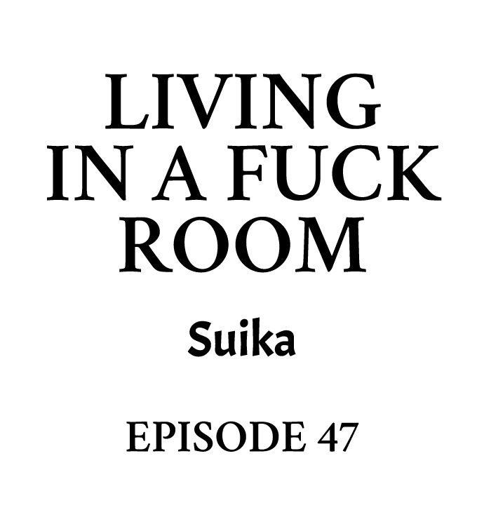 Living in a Fuck Room - Chapter 47 Page 1